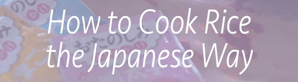 How to cook rice the Japanese way